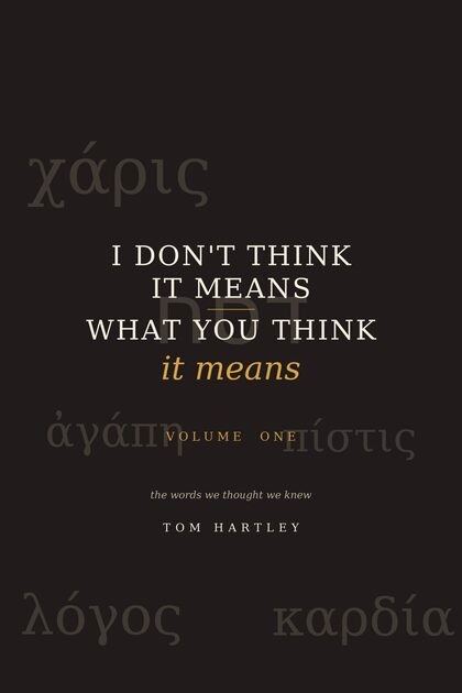 Book cover: I Don’t Think It Means What You Think It Means, by Tom Hartley